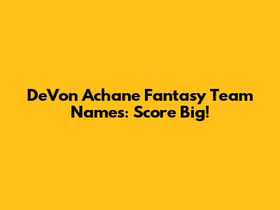 De'Von Achane Fantasy Team Names: Score Big!