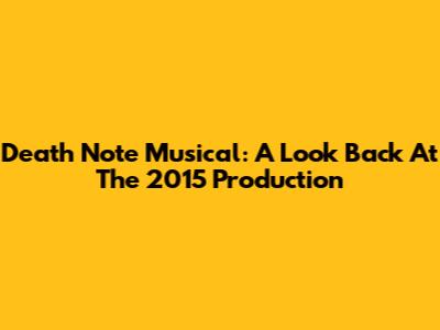 Death Note Musical: A Look Back At The 2015 Production
