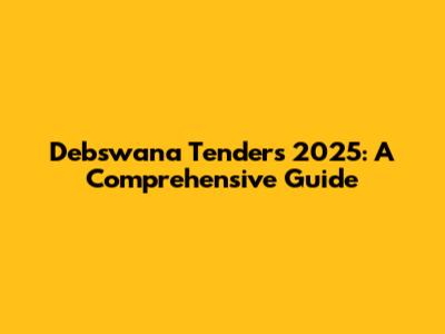 Debswana Tenders 2025: A Comprehensive Guide