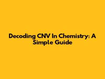 Decoding CNV In Chemistry: A Simple Guide