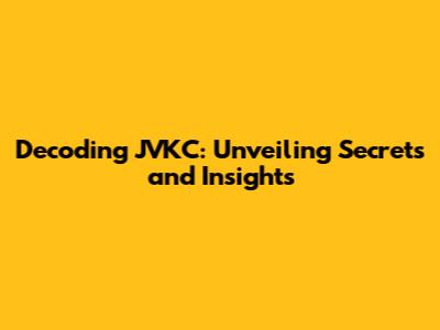 Decoding JVKC: Unveiling Secrets and Insights