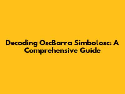 Decoding OscBarra Simbolosc: A Comprehensive Guide