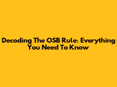 Decoding The OSB Rule: Everything You Need To Know