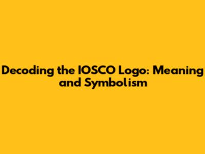 Decoding the IOSCO Logo: Meaning and Symbolism