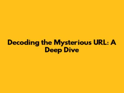 Decoding the Mysterious URL: A Deep Dive
