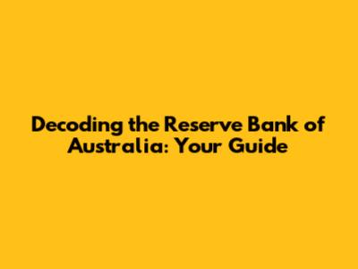 Decoding the Reserve Bank of Australia: Your Guide