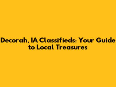 Decorah, IA Classifieds: Your Guide to Local Treasures