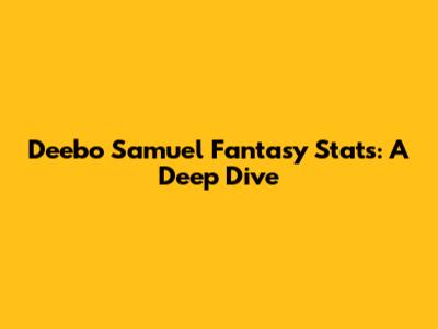 Deebo Samuel Fantasy Stats: A Deep Dive