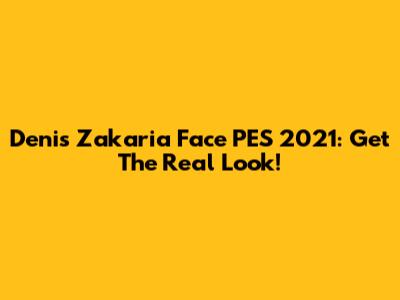 Denis Zakaria Face PES 2021: Get The Real Look!