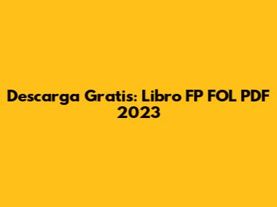 Descarga Gratis: Libro FP FOL PDF 2023