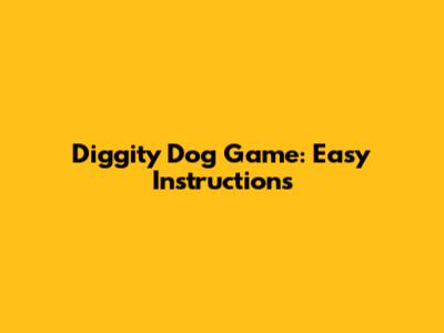 Diggity Dog Game: Easy Instructions