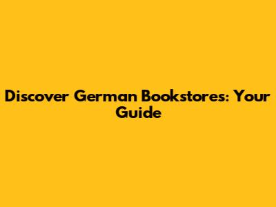 Discover German Bookstores: Your Guide