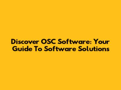 Discover OSC Software: Your Guide To Software Solutions
