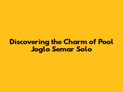 Discovering the Charm of Pool Joglo Semar Solo
