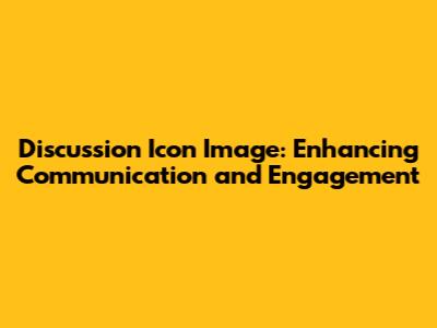 Discussion Icon Image: Enhancing Communication and Engagement