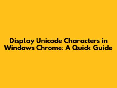 Display Unicode Characters in Windows Chrome: A Quick Guide