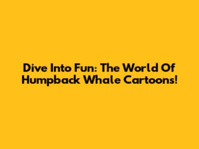 Dive Into Fun: The World Of Humpback Whale Cartoons!