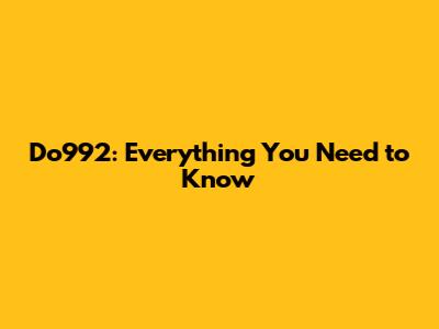 Do992: Everything You Need to Know