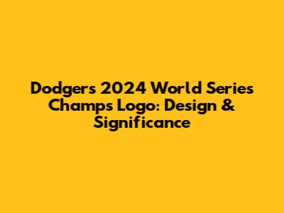 Dodgers 2024 World Series Champs Logo: Design & Significance