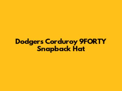 Dodgers Corduroy 9FORTY Snapback Hat