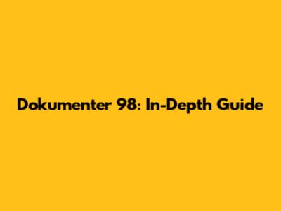 Dokumenter 98: In-Depth Guide
