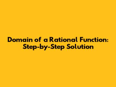 Domain of a Rational Function: Step-by-Step Solution