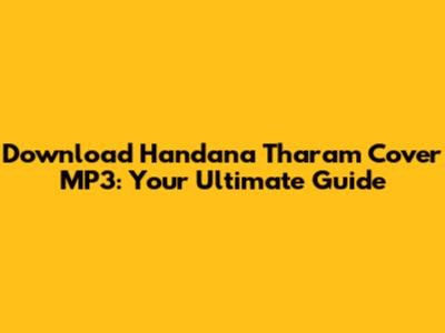 Download Handana Tharam Cover MP3: Your Ultimate Guide