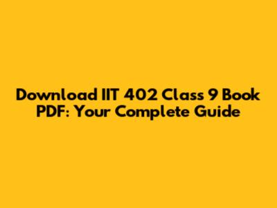Download IIT 402 Class 9 Book PDF: Your Complete Guide