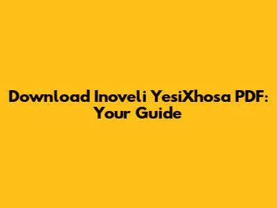 Download Inoveli YesiXhosa PDF: Your Guide