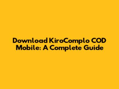Download KiroComplo COD Mobile: A Complete Guide