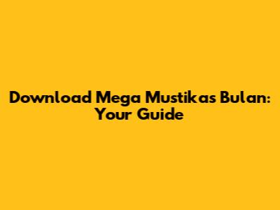 Download Mega Mustika's 'Bulan': Your Guide