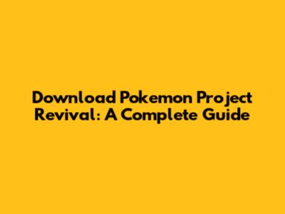 Download Pokemon Project Revival: A Complete Guide