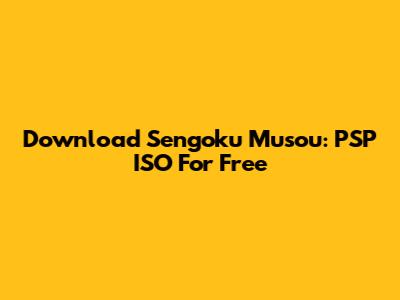Download Sengoku Musou: PSP ISO For Free