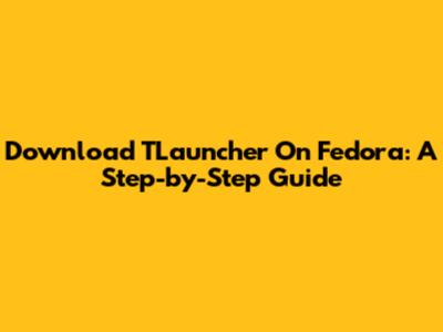 Download TLauncher On Fedora: A Step-by-Step Guide