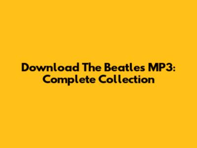 Download The Beatles MP3: Complete Collection