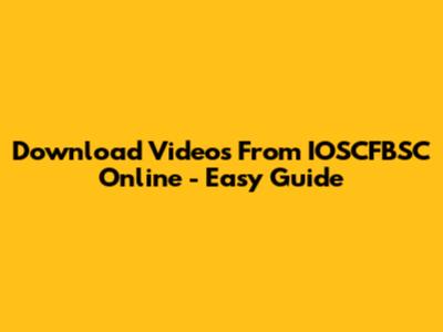 Download Videos From IOSCFBSC Online - Easy Guide