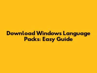 Download Windows Language Packs: Easy Guide