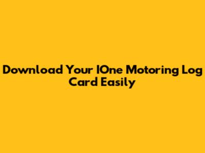 Download Your IOne Motoring Log Card Easily