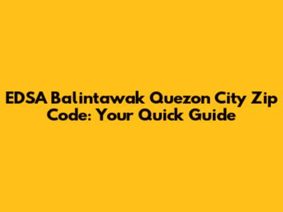 EDSA Balintawak Quezon City Zip Code: Your Quick Guide