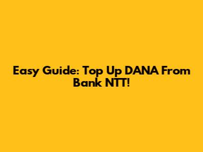 Easy Guide: Top Up DANA From Bank NTT!