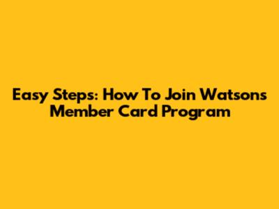 Easy Steps: How To Join Watsons Member Card Program