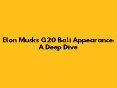 Elon Musk's G20 Bali Appearance: A Deep Dive