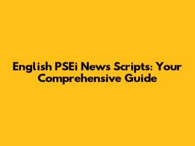 English PSEi News Scripts: Your Comprehensive Guide