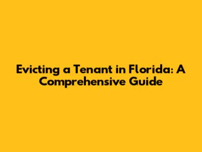 Evicting a Tenant in Florida: A Comprehensive Guide