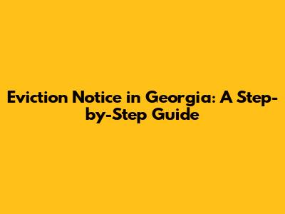 Eviction Notice in Georgia: A Step-by-Step Guide