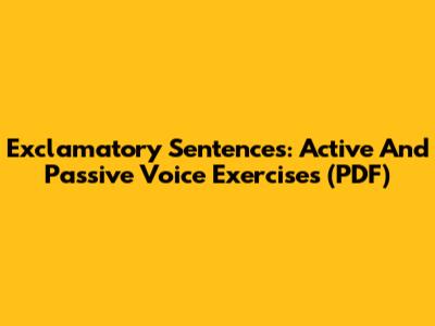 Exclamatory Sentences: Active And Passive Voice Exercises (PDF)