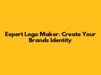 Expert Logo Maker: Create Your Brand's Identity