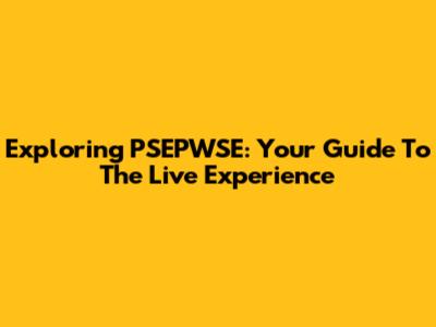 Exploring PSEPWSE: Your Guide To The Live Experience