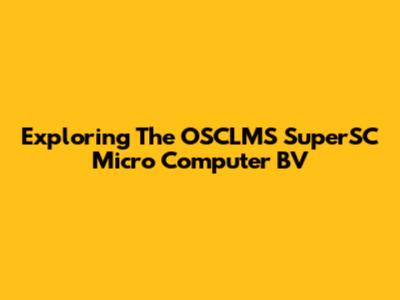 Exploring The OSCLMS SuperSC Micro Computer BV
