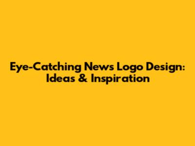 Eye-Catching News Logo Design: Ideas & Inspiration
